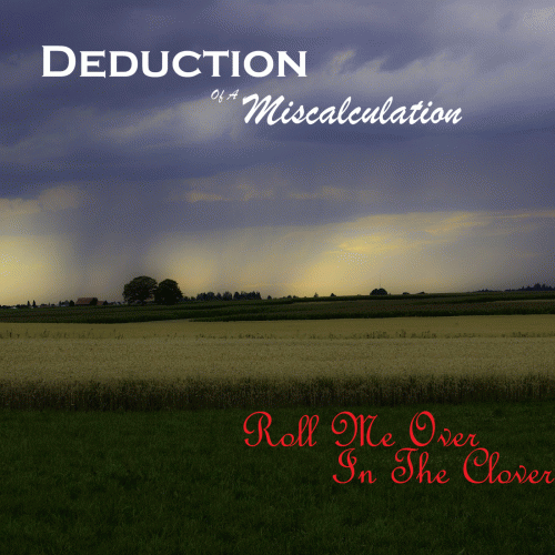 Deduction Of A Miscalculation : Roll Me Over In The Clover
